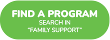 Find a Program Button - Search in “Family Supports”^